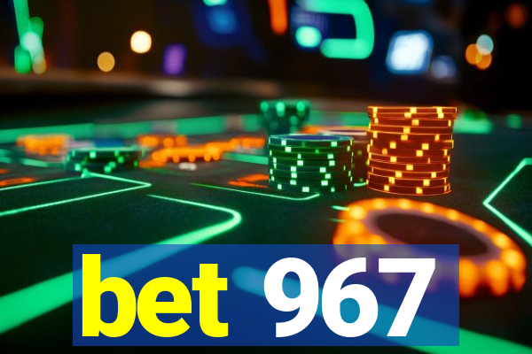 bet 967